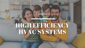 7 Benefits of High Efficiency HVAC Systems