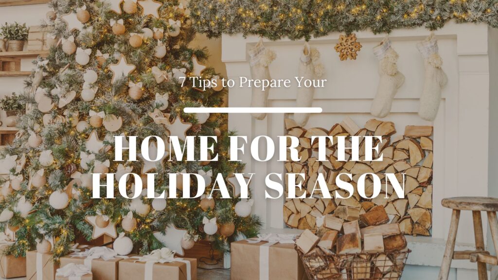 7 Tips to Prepare Your Home for the Holiday Season