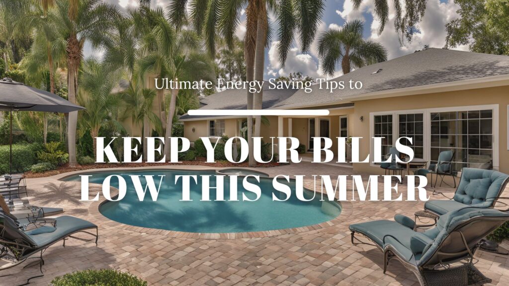 Ultimate Energy Saving Tips to Keep Your Bill Low this Summer!