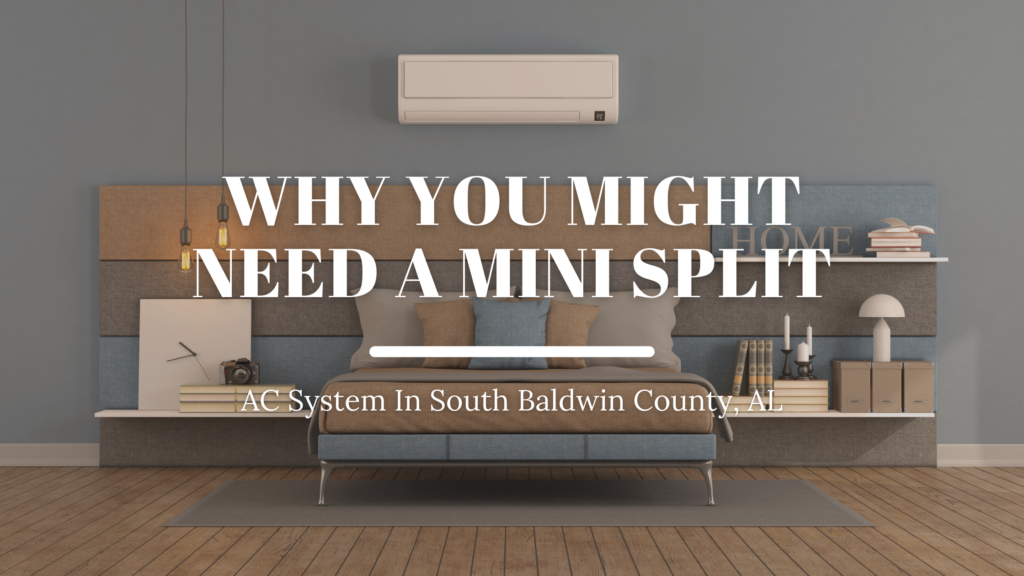 Why You Might Need a Mini Split System in South Baldwin County, Alabama