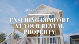 Ensuring Comfort in Rental Property: Property Owners Guide