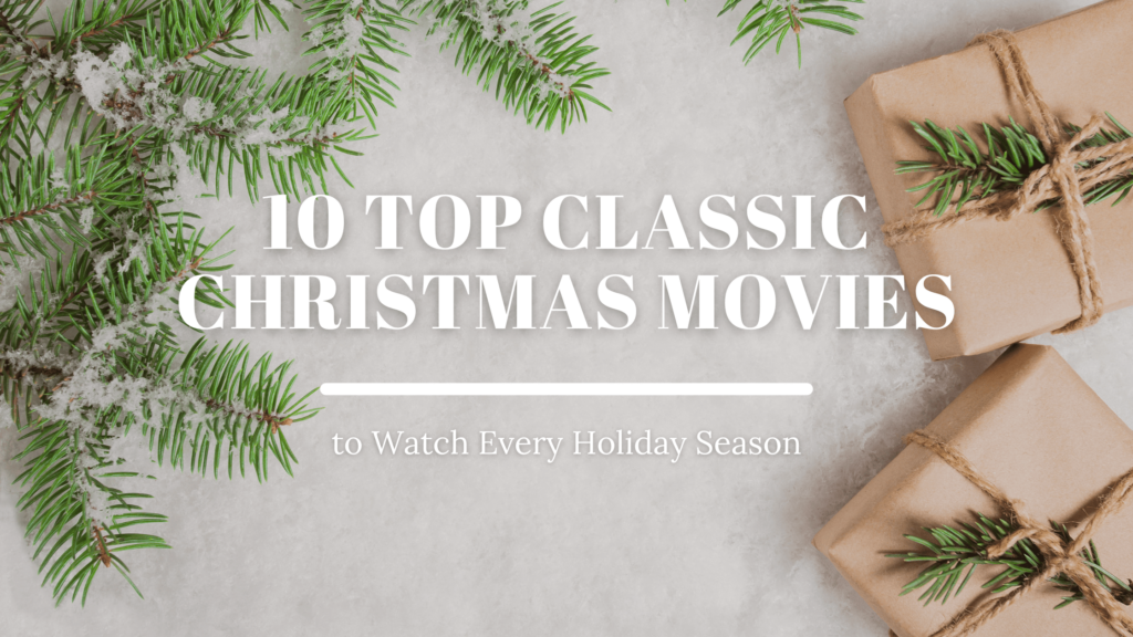 10 Top Classic Christmas Movies to Watch Every Holiday Season