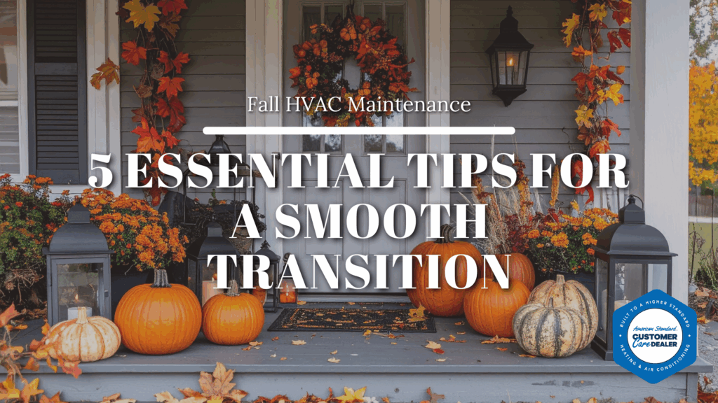 Fall HVAC Maintenance: 5 Essential Tips for a Smooth Transition