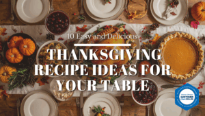 10 Easy and Delicious Thanksgiving Recipe Ideas for Your Table
