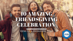10 Amazing Friendsgiving Celebration Ideas for a Memorable Feast