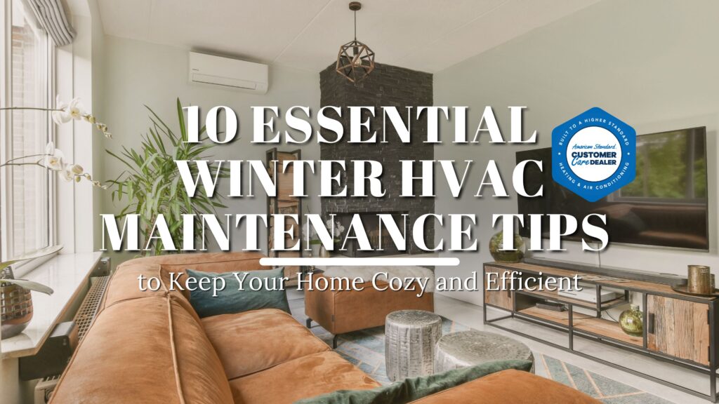 10 Essential Winter HVAC Maintenance Tips to Keep Your Home Cozy and Efficient