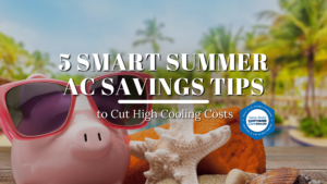 5 Smart Summer AC Savings Tips to Cut High Cooling Costs